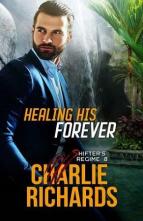 Healing his Forever by Charlie Richards