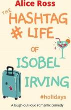 The Hashtag Life of Isobel Irving by Alice Ross
